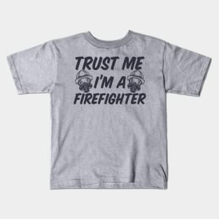 Trust me I'm a Firefighter Kids T-Shirt